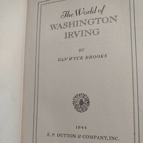 THE WORLD OF WASHINGTON IRVING HARDCOVER BOOK BY VAN WYCK BROOKS, 1944