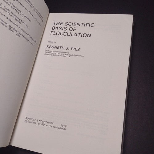The Scientific Basis of Flocculation by Kenneth Ives -Hardcover 1978 -Ex libris