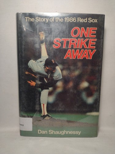 One Strike Away: The story of the 1986 Red Sox by Dan Shaughnessy -HCwDJ -1987
