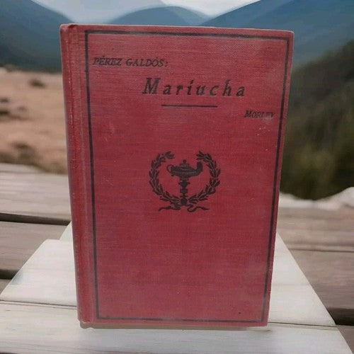 Pérez Galdós: Mariucha Comedia En Cinco Actos By S. Griswold Morley -Signed 1921
