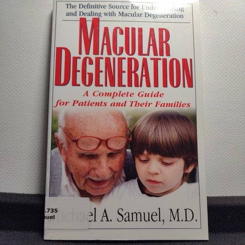 Macular Degeneration : A Complete Guide for Patients and Their Families by Mich