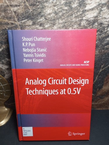 Analog Circuit Design Techniques at 0.5V, Hardcover by Chatterjee, Shouri; Pu...