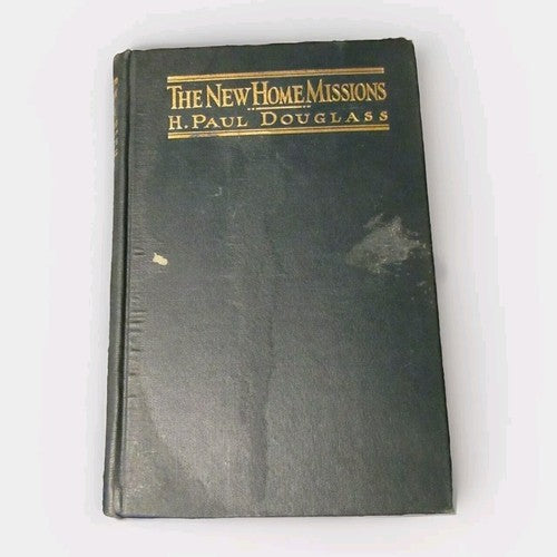 THE NEW HOME MISSIONS by H. Paul Douglass -1914 Hardcover -Religious Literature