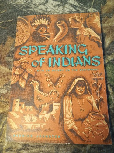 Speaking of Indians: Accent on the Southwest, Johnston~Tribes & Customs~History