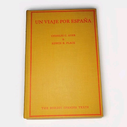 UN VIAJE POR ESPANA by Charles C. Ayer & Edwin B. Place -1924 Hardcover -Spanish