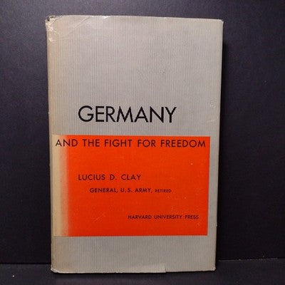 Germany And The Fight For Freedom By Lucius D. Clay -1950 Hardcover