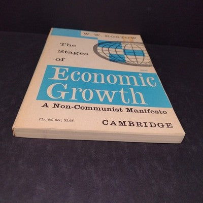 The Stages of Economical Growth: A Non-Communist Manifesto by W.W. Rostow - 1964