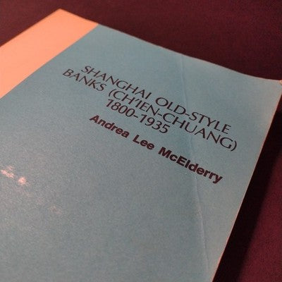 Shanghai Old-Style Banks (Ch'ien-Chuang) 1800-1935 by Andrea McElderry
