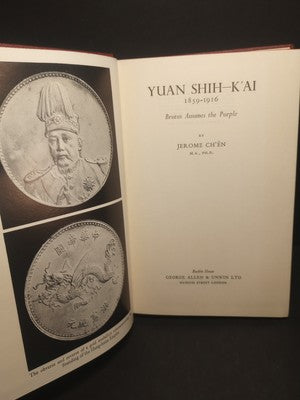 Yuan Shih-K'ai (1859-1916): Brutus Assumes by Jerome Chen - 1961 Hardcover