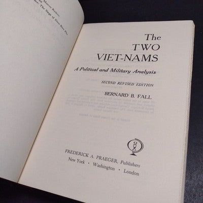 The Two Viet-nams: A Political And Military Analysis By Bernard B. Fall 2nd Rev.