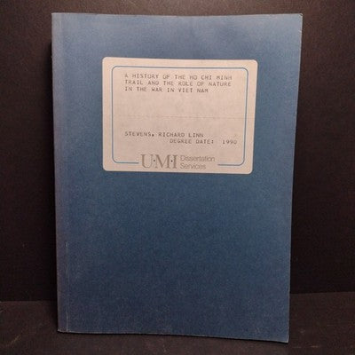 A HISTORY OF THE HO CHI MINH TRAIL AND THE ROLE OF NATURE IN THE WAR IN VIETNAM