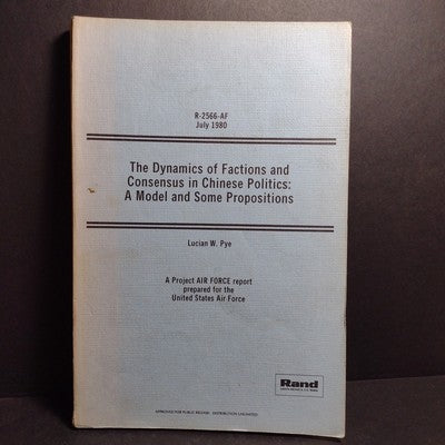 The Dynamics of Factions and Consensus in Chinese Politics, Lucian Pye -1980 PB
