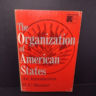 The Organization Of American States By O. C. Stoetzer - 1966 Paperback 3rd Print