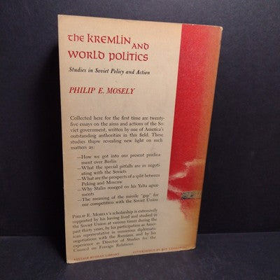 The Kremlin and World Politics: Studies in Soviet Policy by Philip Mosely