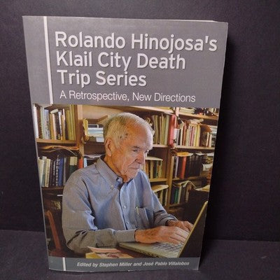 Rolando Hinojosa's Klail City Death Trip Series: A Retrospective, New Directions