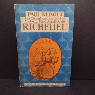 Les Conquetes D'amour et de Gloire du Marechal, Duc de Richelieu par Paul Reboux