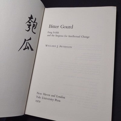 Bitter Gourd: Fang I-Chih and the Impetus for Intellectual Change, W. Peterson