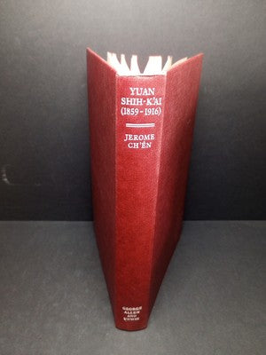 Yuan Shih-K'ai (1859-1916): Brutus Assumes by Jerome Chen - 1961 Hardcover