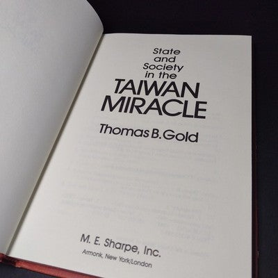 State and Society in the Taiwan Miracle By Thomas B. Gold - 1986 Hardcover Exlib