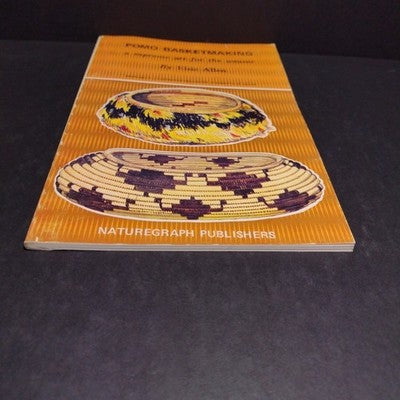 Pomo Basketmaking: A Supreme Art For the Weaver by Elsie Allen - 1972 Revised Ed