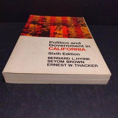 Politics and Government in California Sixth Edition by Bernard L. Hyink -1975 PB
