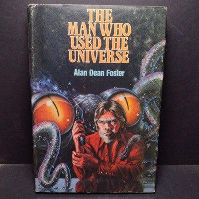 The Man Who Used the Universe by Alan Dean Foster -Hardcover 1983 Book Club Ed.