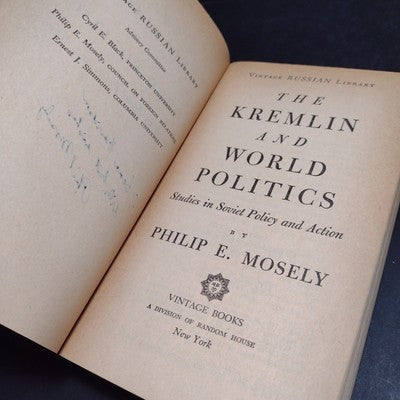 The Kremlin and World Politics: Studies in Soviet Policy by Philip Mosely