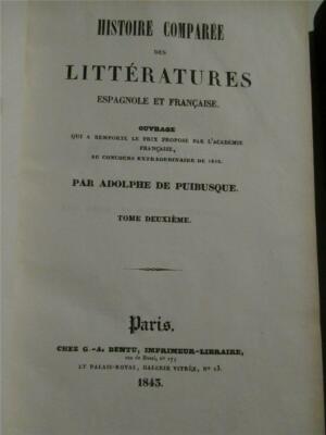 Histoire Comparee Des Litteratures Espagnole Et Francaise (1843) A.Puibusque. .