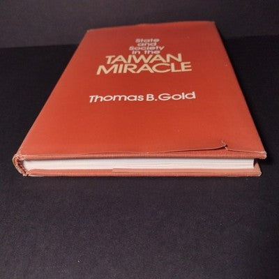 State and Society in the Taiwan Miracle By Thomas B. Gold - 1986 Hardcover Exlib