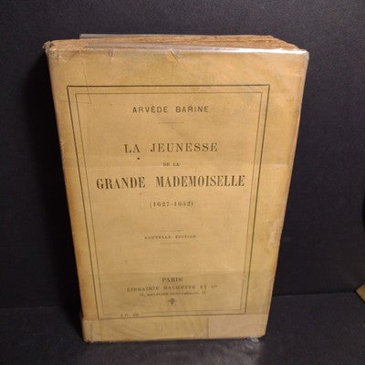 La Jeunesse De La Grande Mademoiselle (1627-1652) Arvede Barine - 1909 New Ed.