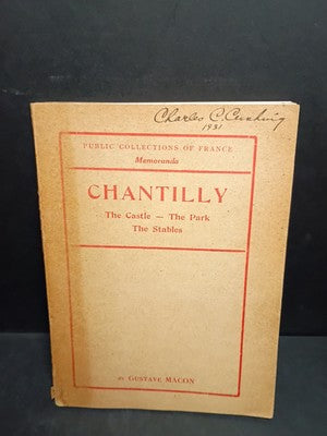 Chantilly: The Castle, The Park, The Stables By Gustave Macon - 1929 Paperback
