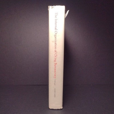 The Internal Organization of Ching Bureaucracy by Thomas Metzger -1973 Hardcover