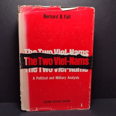 The Two Viet-nams: A Political And Military Analysis By Bernard B. Fall 2nd Rev.