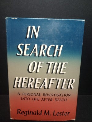 In Search of the Hereafter by Reginald M. Lester -Hardcover 1953 Ex Libris Owned