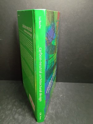 CARBON-NEUTRAL ARCHITECTURAL DESIGN By La Pablo M. Roche - Hardcover *Excellent*