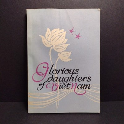 Glorious Daughters Of Vietnam Published By Vietnam Women's Union, Circa 1976