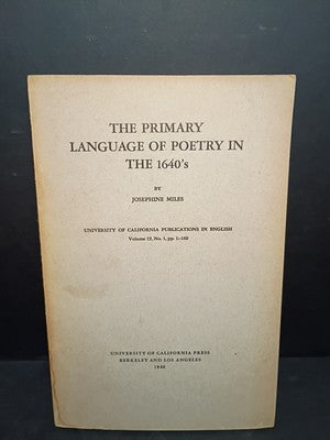 The Primary Language of Poetry in the 1640's by Josephine Miles -1948 Paperback