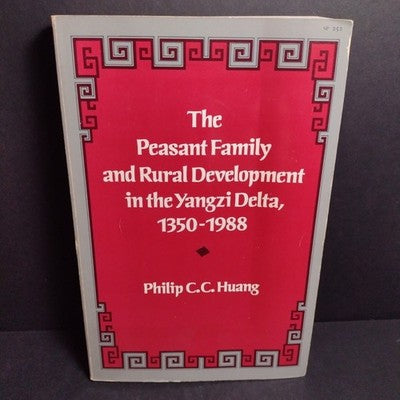 The Peasant Family and Rural Development in the Yangzi Delta, 1350-1988 P. Huang