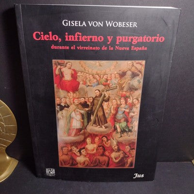 Cielo, Infierno y Purgatorio: durante el virreinato de la nueva espana