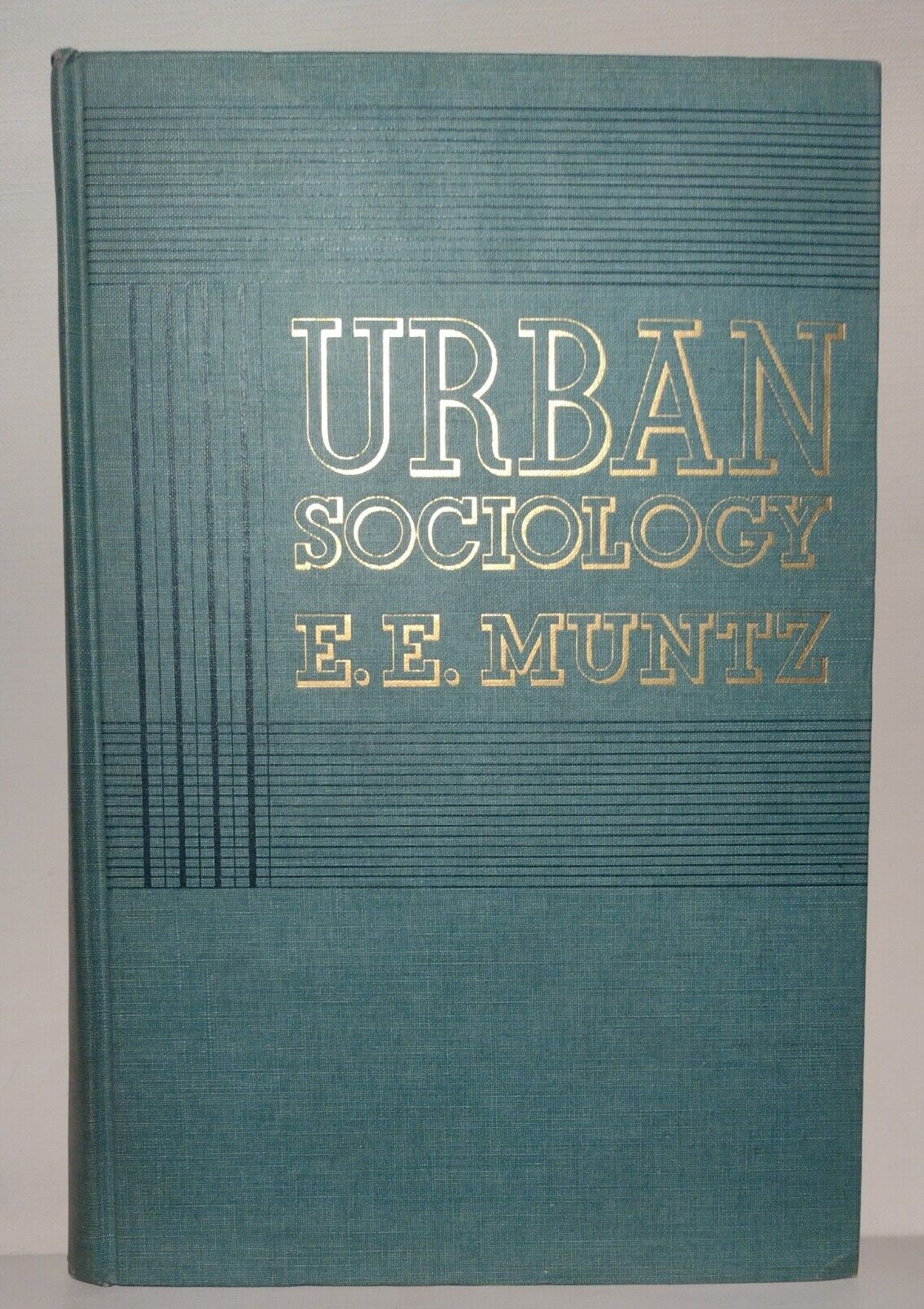 Urban Sociology by E.E. Muntz -Hardcover -1st 1938 -Comp. Professional Copy