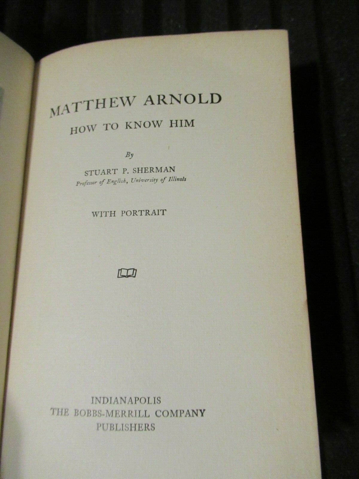 MATTHEW ARNOLD: How To Know Him by Stuart P. Sherman -1917 -Hardcover