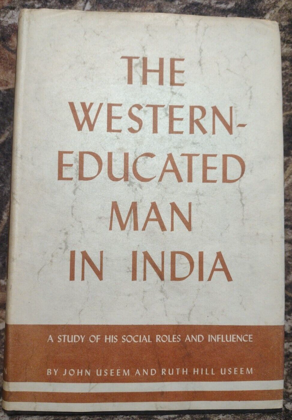 The Western-Educated Man in India by John Useem -1955 -HCwDJ -India History.
