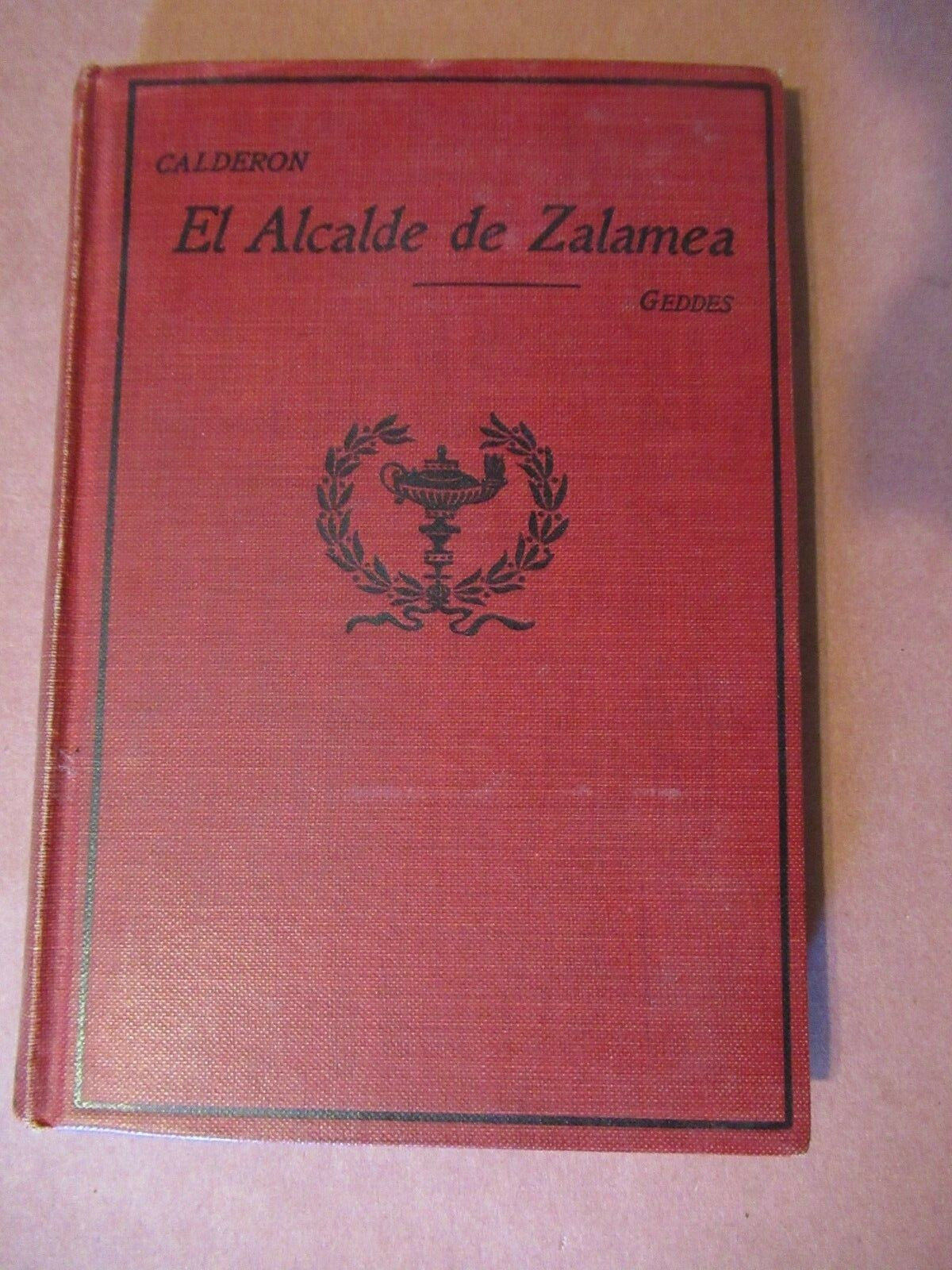 Calderon's El Alcalde De Zalamea, James Geddes Jr (1918) 1st Edition..