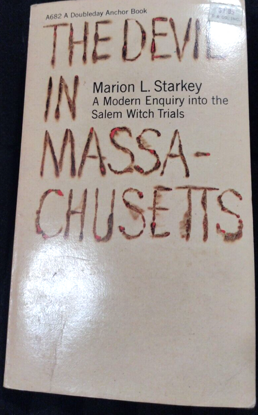 The Devil in Massachusetts : A Modern Enquiry into the Salem Witch Trials by M
