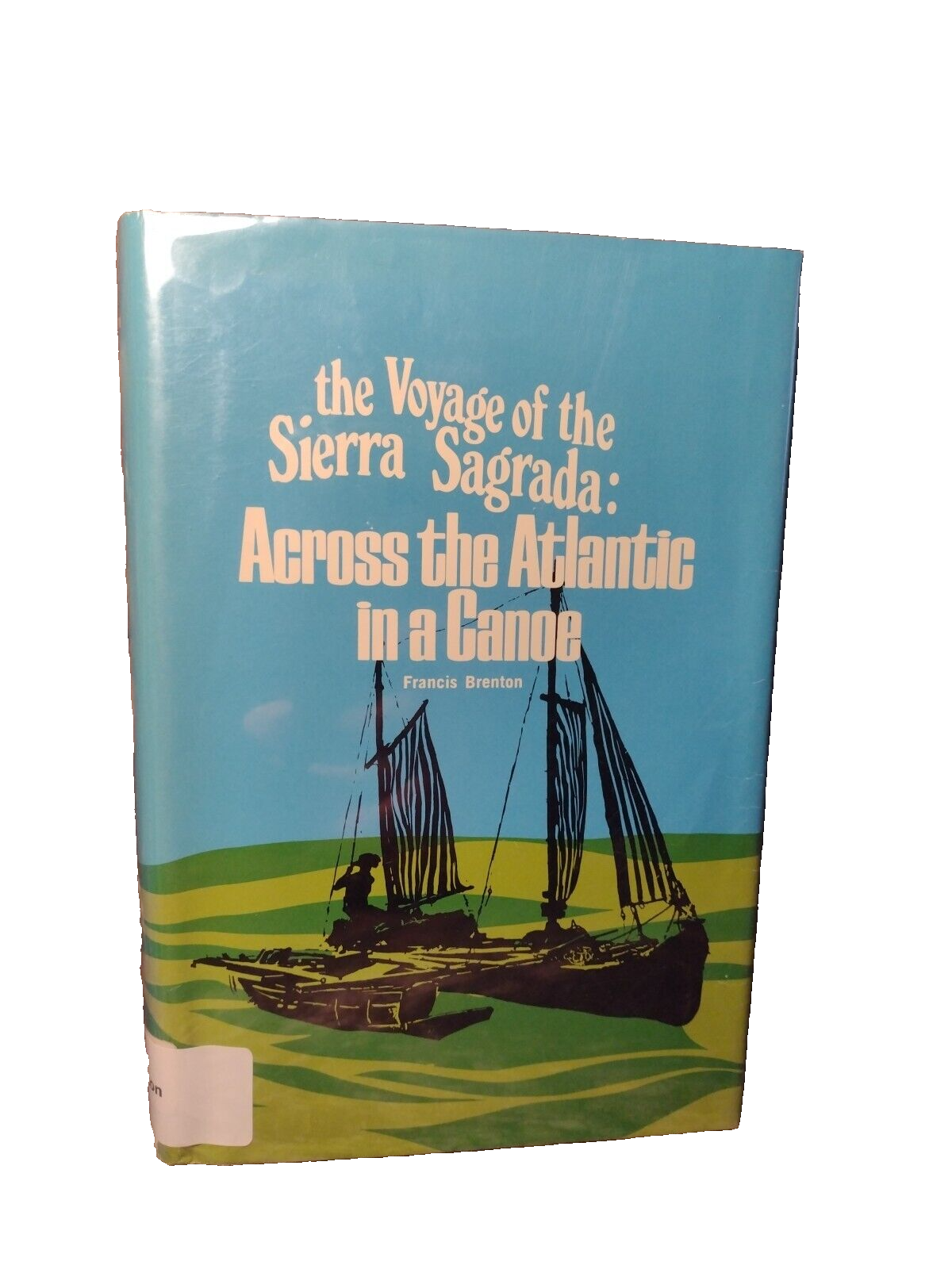 The Voyage of the Sierra Sagrada: Across the Antlantic in a Canoe by F. Brenton