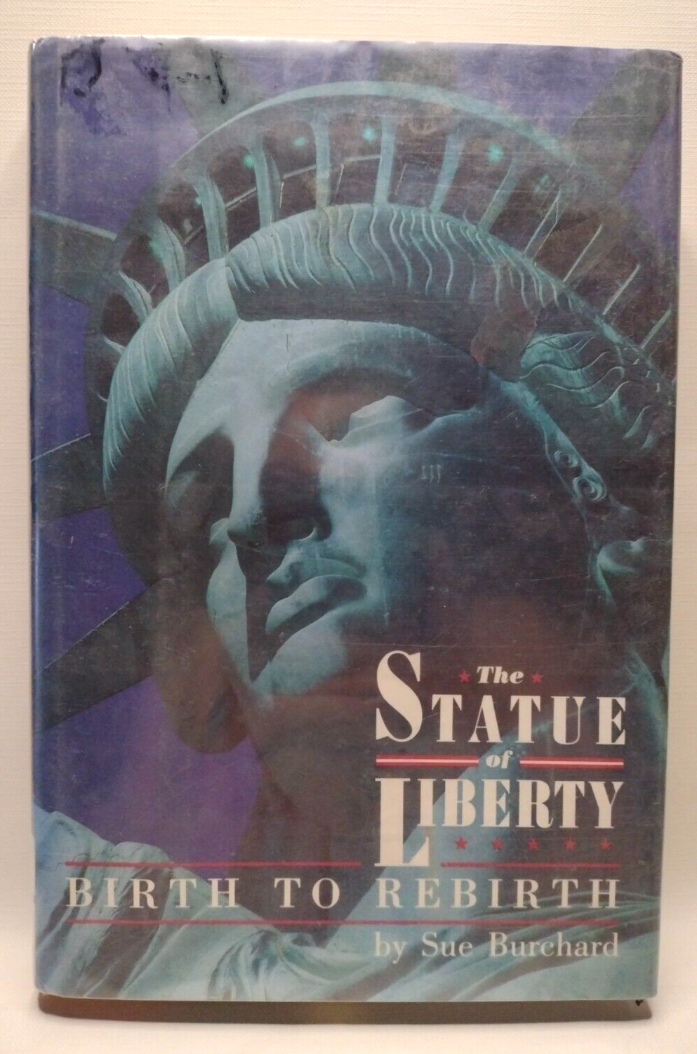 The Statue of Liberty: Birth to Rebirth by S. H. Burchard -1985 -HCwDJ -History