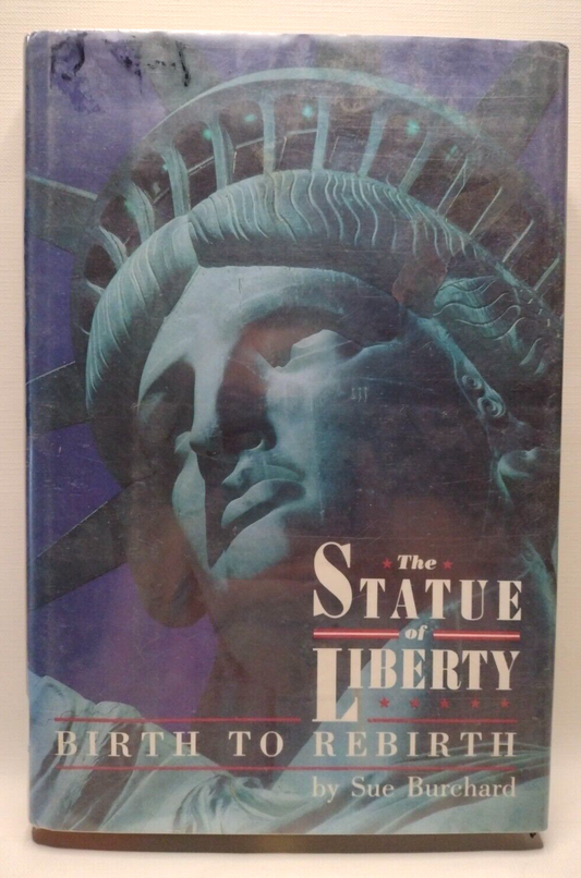 The Statue of Liberty: Birth to Rebirth by S. H. Burchard -1985 -HCwDJ -History