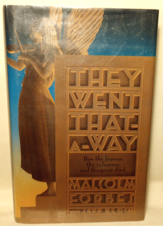 They Went That-a-Way : How the Famous, the Infamous and the Great Died by...