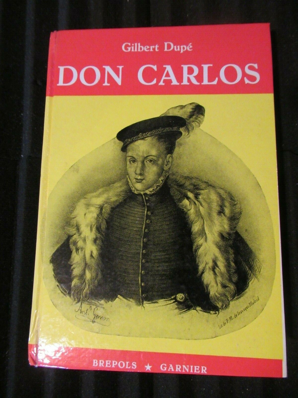 DON CARLOS La Prince Fau, Gilbert Dupe (1958) hardcover.
