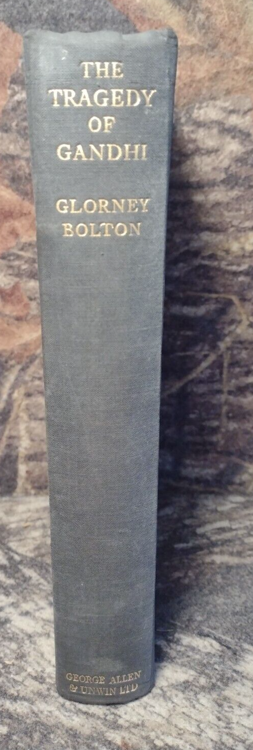 The Tragedy of Gandhi by Glorney Bolton -1st Publishing -Hardcover 1934 -Vintage